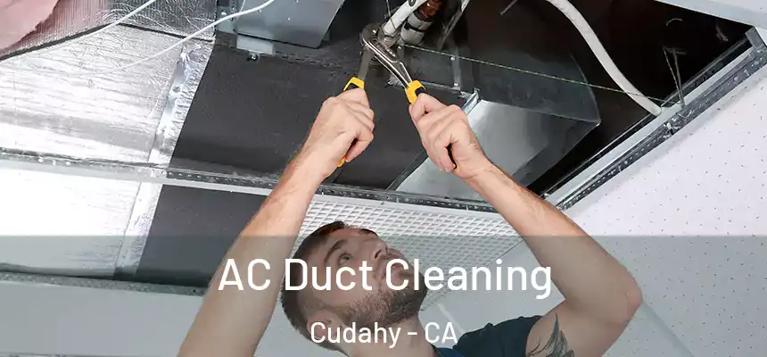  AC Duct Cleaning Cudahy - CA
