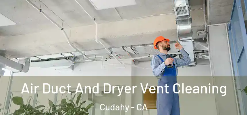 Air Duct And Dryer Vent Cleaning Cudahy - CA