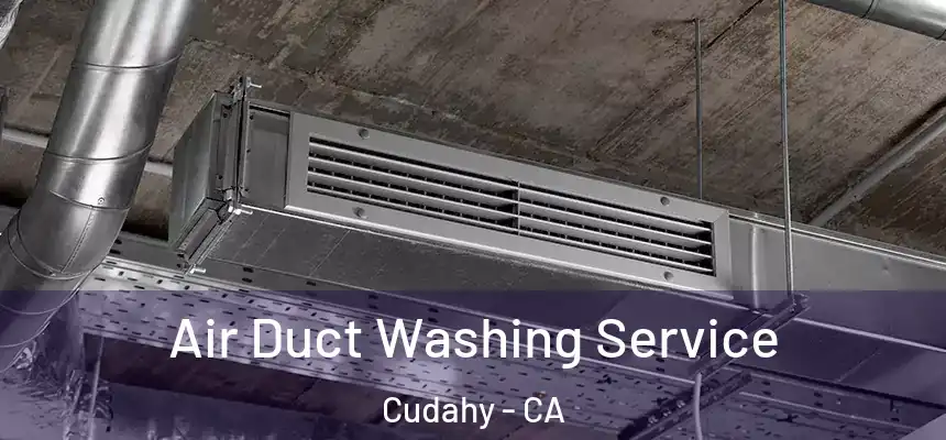  Air Duct Washing Service Cudahy - CA