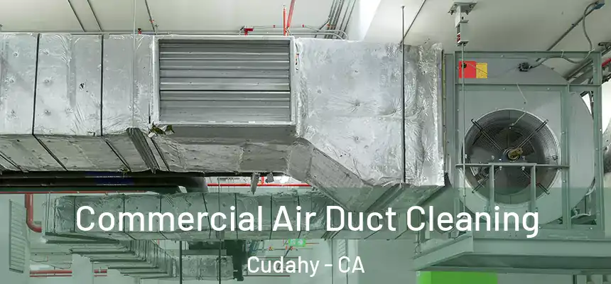 Commercial Air Duct Cleaning Cudahy - CA