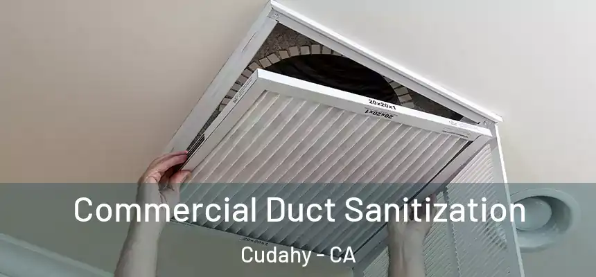  Commercial Duct Sanitization Cudahy - CA