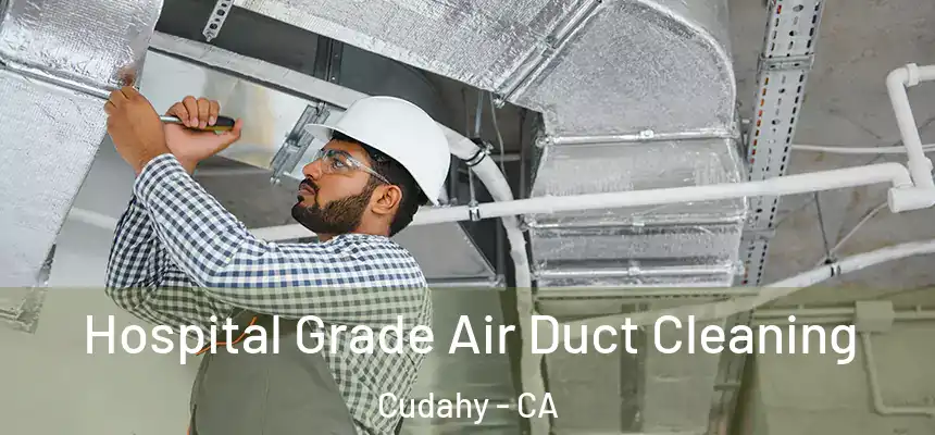 Hospital Grade Air Duct Cleaning Cudahy - CA