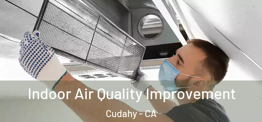  Indoor Air Quality Improvement Cudahy - CA