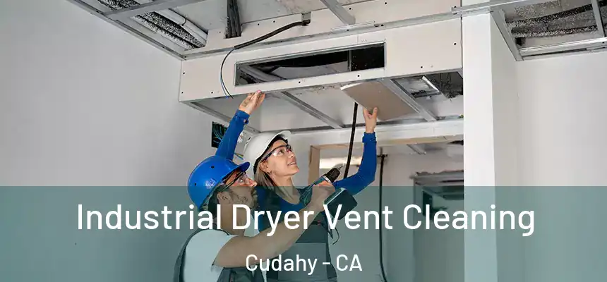  Industrial Dryer Vent Cleaning Cudahy - CA