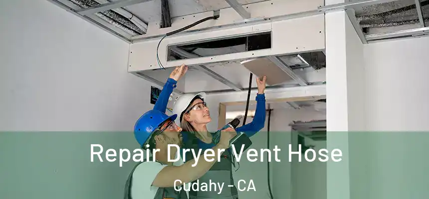  Repair Dryer Vent Hose Cudahy - CA